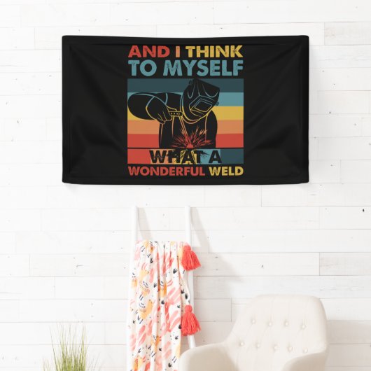 そして私考えは何て素晴らしい溶接かを 横断幕 (インサイチュ)