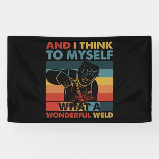 そして私考えは何て素晴らしい溶接かを 横断幕 (横)
