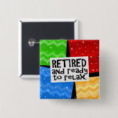 そして退職したリラックス退職の準備が出来ておもしろいいる 缶バッジ (正面&裏面)