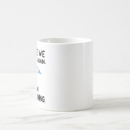そして、ここで我々は再び行く*我々は行く、私は良い朝を意味する コーヒーマグカップ (中央)
