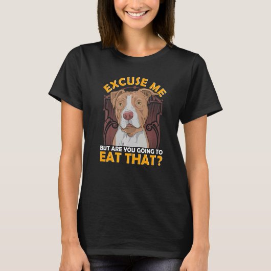 そのサンドイッチ食べるの？ピットブル Tシャツ (正面)