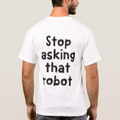そのロボットに聞くのをやめて Tシャツ (裏面)