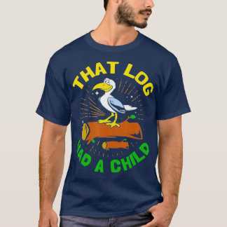 その丸太にはカモメの子がいおもしろいた Tシャツ