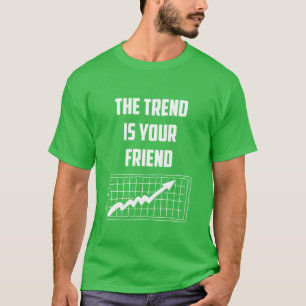 その傾向はあなたの友人の株式市場のトレーダーである Tシャツ