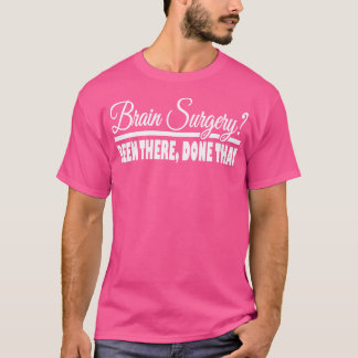 その医者は脳手術を受けたおもしろい。 Tシャツ