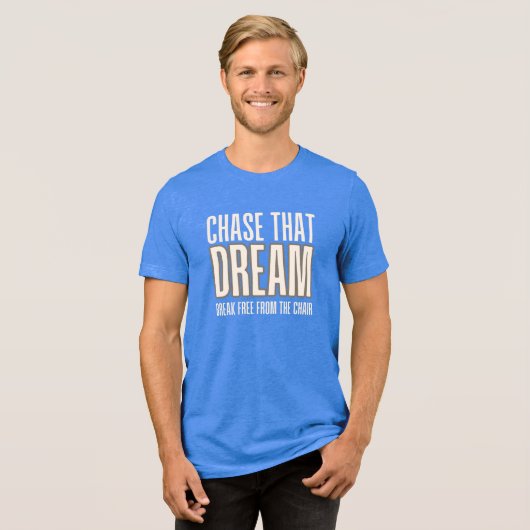 その夢を追いかけろ 椅子から立ち上がれ トライブレンドTシャツ (正面全面)