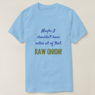 "…その未加工タマネギすべてを食べるべきではないです! " Tシャツ