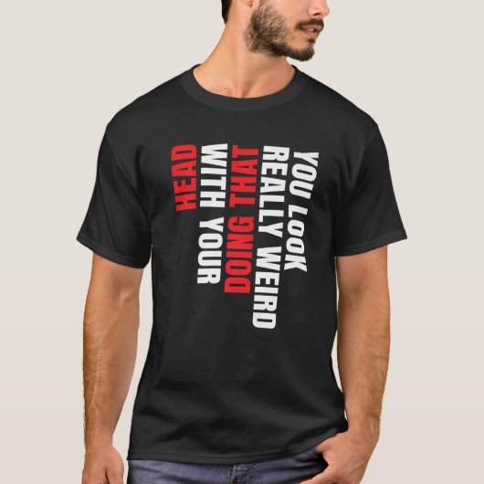その格好+頭をやっているのを見ると本当におかしいPr Tシャツ (正面)