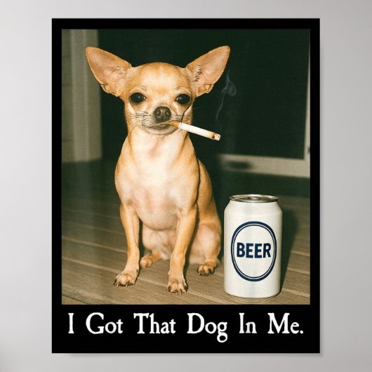 その気だって犬が僕の中にいる チワワのビール喫煙面白グッズ ポスター (正面)