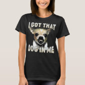 その犬を私の中に入れたよ 面白い犬 チワワ 愛好家 Tシャツ (正面)