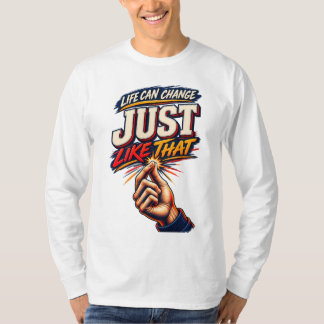 その瞬間に人生は変わる モチベーション Tシャツ