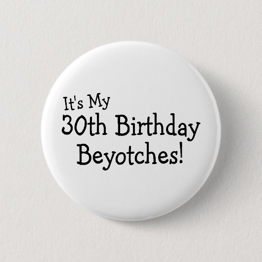 その私の第30誕生日Beyotches 缶バッジ (正面)