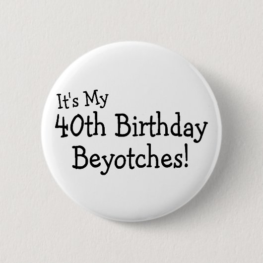 その私の第40誕生日Beyotches 缶バッジ (正面)