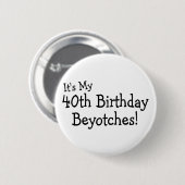その私の第40誕生日Beyotches 缶バッジ (正面&裏面)