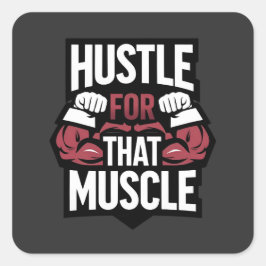 その筋肉のためのハッスル – ジムおもしろいモチベーション スクエアシール