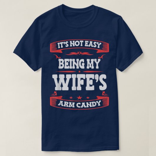 その簡単は私の妻の腕キャンディハスバおもしろいン Tシャツ (デザイン正面)