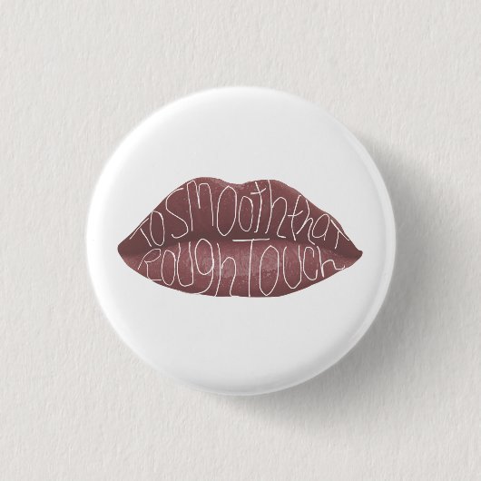 「その粗いtouchを滑らかにする」 R+J引用文ピン 缶バッジ (正面)