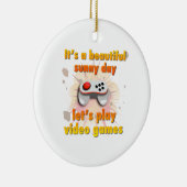 その美しい日は-ビデオゲームを遊ぼう セラミックオーナメント (右)