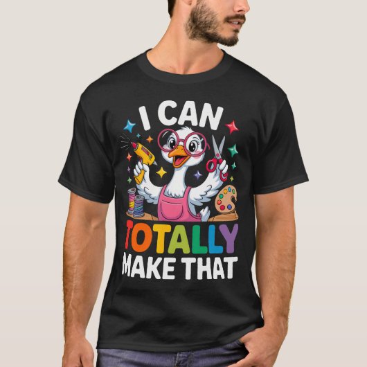 その面白いクラフトのガチョウは私に作れるわ Tシャツ (正面)