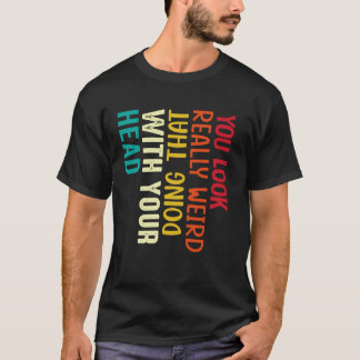 その頭の使い方、変な感じだね Fu Tシャツ