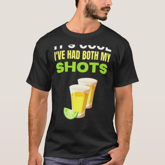 そのIveは私のカッコいい両方のショットのテキーラの予防接種を受けた Tシャツ (正面)