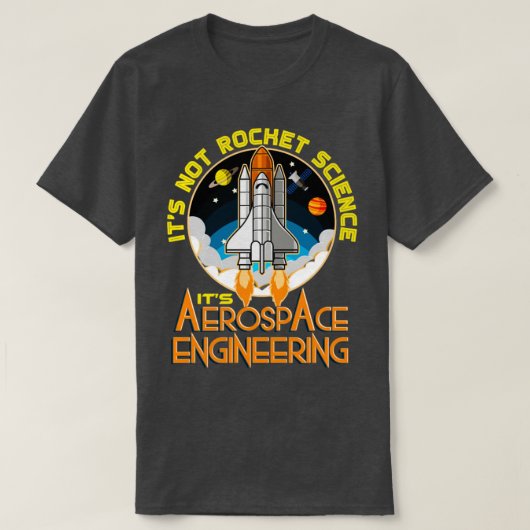 そのNot Rocket Scienceその航空宇宙エンジニアリング Tシャツ (デザイン正面)