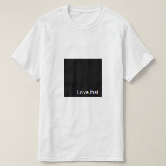 そのTシャツを愛して下さい Tシャツ