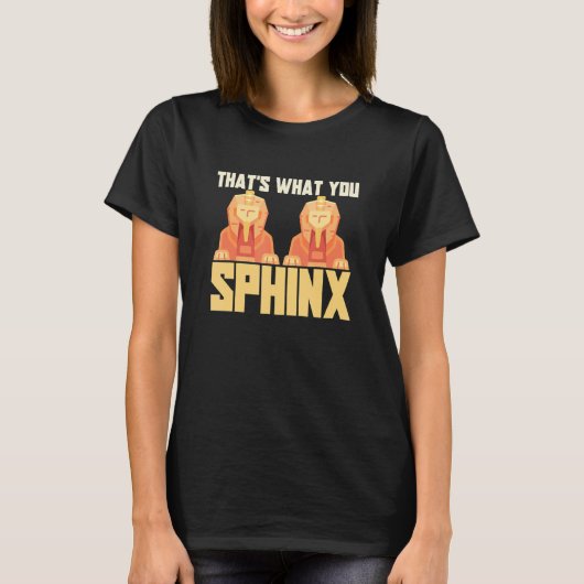 それがあなたのスフィンクス ピラミッド エジプト神話 Tシャツ (正面)