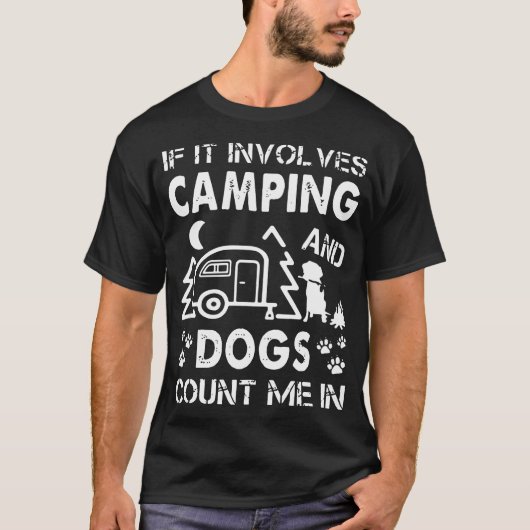 それがおよびキャンプすることを含めば犬はcampinの私を数えます tシャツ (正面)