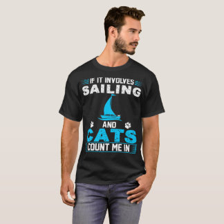 それがおよび航海することを含めば猫は私を数えます Tシャツ