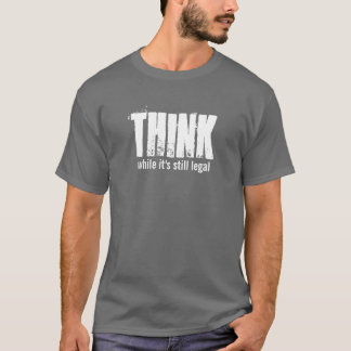 それがまだ法的の間、考えて下さい Tシャツ