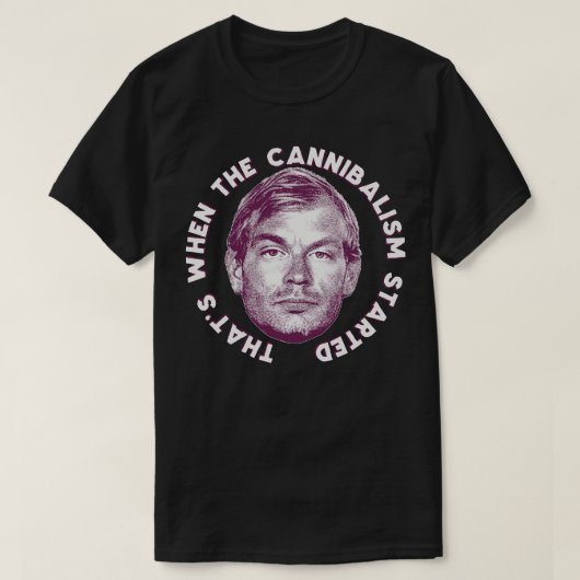 それがカナニバリ主義が始まった時1 Tシャツ (デザイン正面)