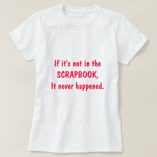 それがスクラップブックになければ、決して起こりませんでした Tシャツ