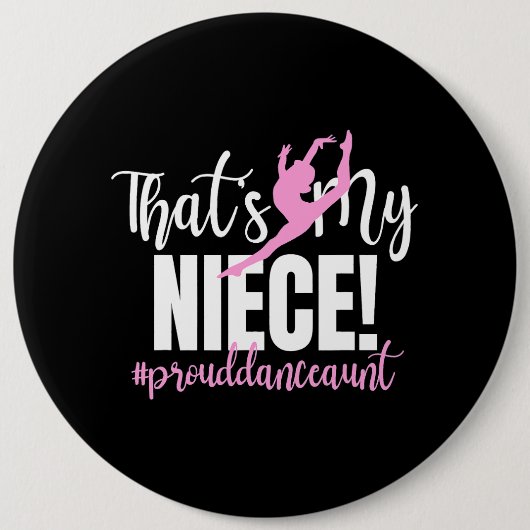 それがダンサーの叔母の私の姪のダンス踊り 缶バッジ (正面)