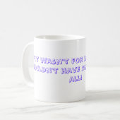 それが不運のためでなかったら、私になにも…ありません コーヒーマグカップ (正面左)