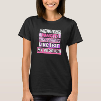それが何に聞こえるか知ってるけど知ったことじゃない Tシャツ
