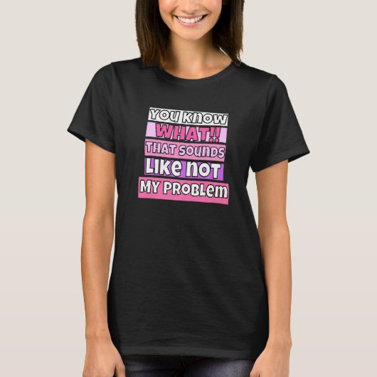 それが何に聞こえるか知ってるけど知ったことじゃない Tシャツ (正面)