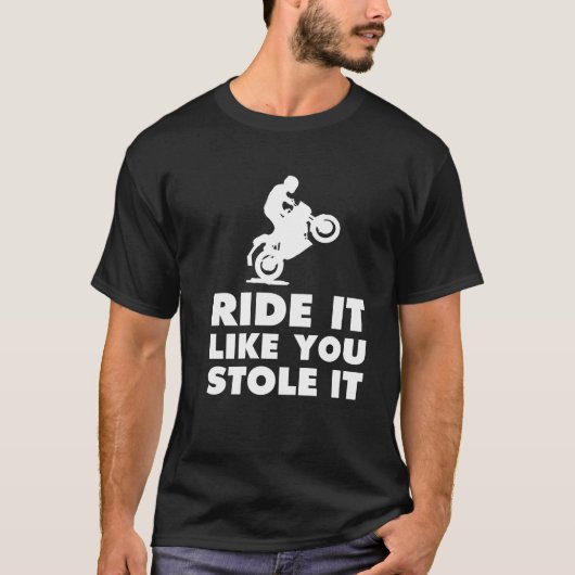 それが好む乗車はそれをおもしろいな土のバイクのTシャツ盗みました Tシャツ (正面)