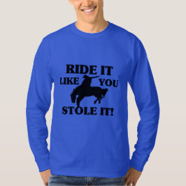 それが好む乗車はそれをカウボーイ盗みました Tシャツ