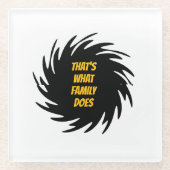 それが家族のすることだ ガラスコースター (正面)