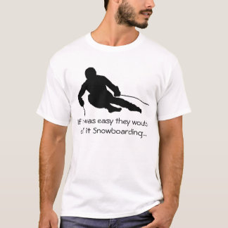それが容易彼らはそれをスノーボードと…呼びます Tシャツ