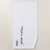 それが彼女の言った引用文 おもしろい ビーチタオル (正面)