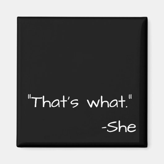 それが彼女の言った引用文 おもしろい マグネット (正面)