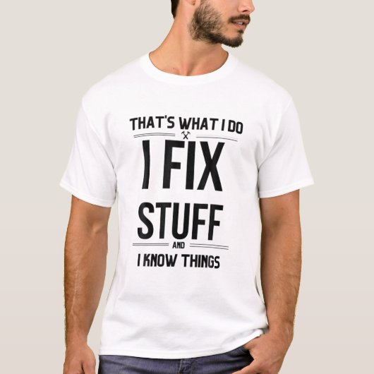 それが私が修正する物と私は物事おもしろい Tシャツ (正面)