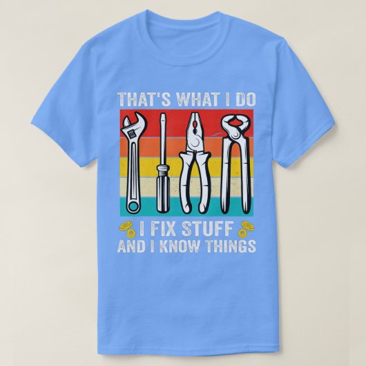 それが私が修正する物と私は物事おもしろい Tシャツ (デザイン正面)