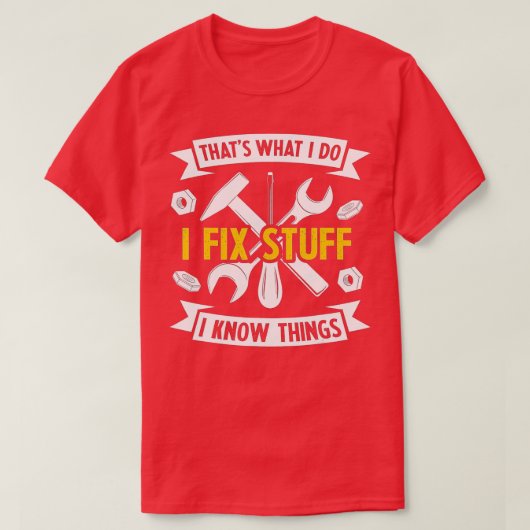 それが私が修正する物と私は物事おもしろい Tシャツ (デザイン正面)