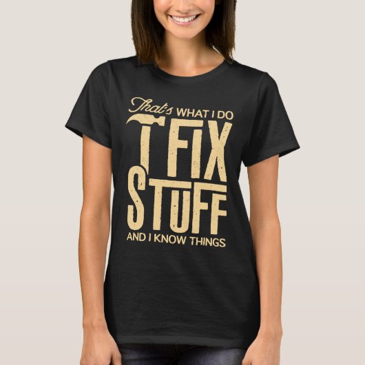 それが私が修正する物と私は物事おもしろい Tシャツ (正面)