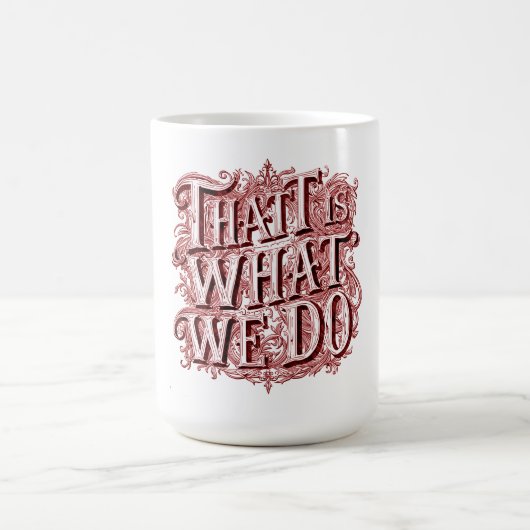 それが私たちの仕事です コーヒーマグカップ (中央)