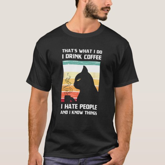 それが私のすること コーヒーを飲むTシャツ 人が嫌い Tシャツ (正面)