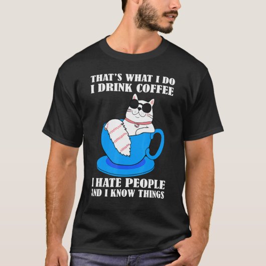 それが私のすること コーヒーを飲んで色々知ってる Tシャツ (正面)